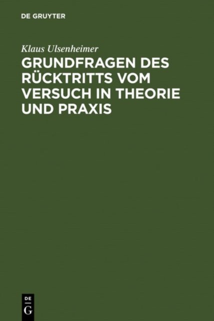 Grundfragen Des Rucktritts Vom Versuch in Theorie Und PRAXIS