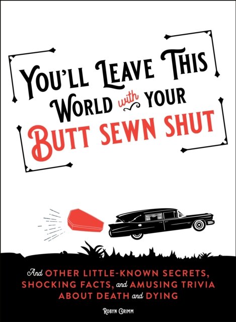 You''ll Leave This World With Your Butt Sewn Shut