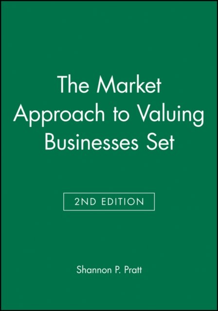 The Market Approach to Valuing Businesses 2e Set