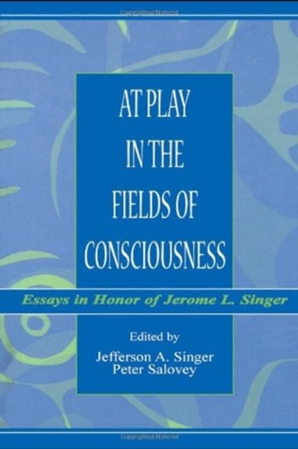 At Play in the Fields of Consciousness