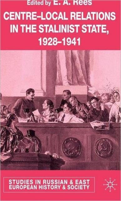 Centre-Local Relations in the Stalinist State, 1928-1941