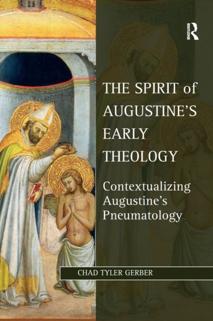 The Spirit of Augustine''s Early Theology