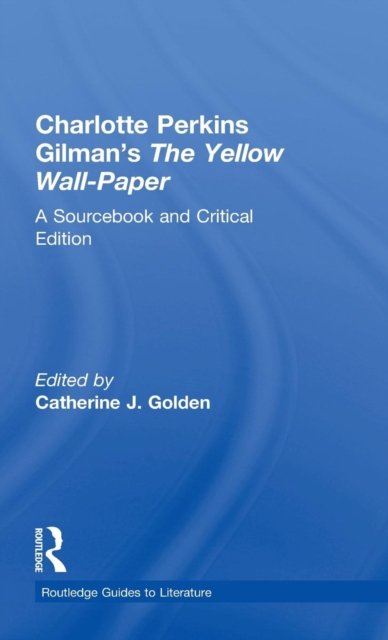 Charlotte Perkins Gilman's The Yellow Wall-Paper
