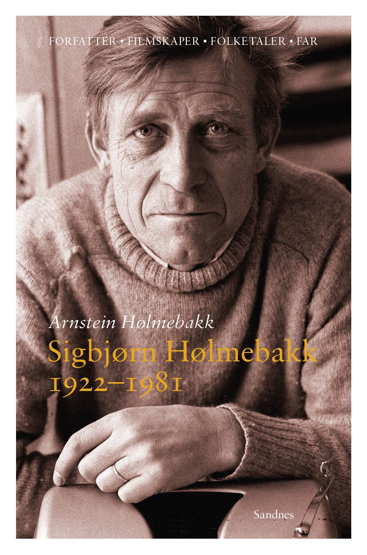 Sigbjørn Hølmebakk 1922-1981 - forfatter - filmskaper - folketaler - far