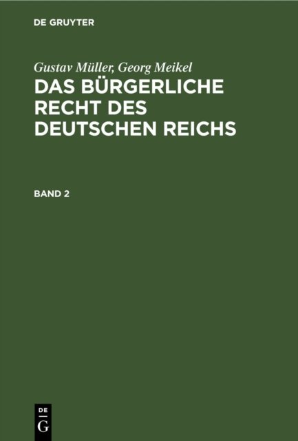 Gustav Muller; Georg Meikel: Das Burgerliche Recht Des Deutschen Reichs. Band 2