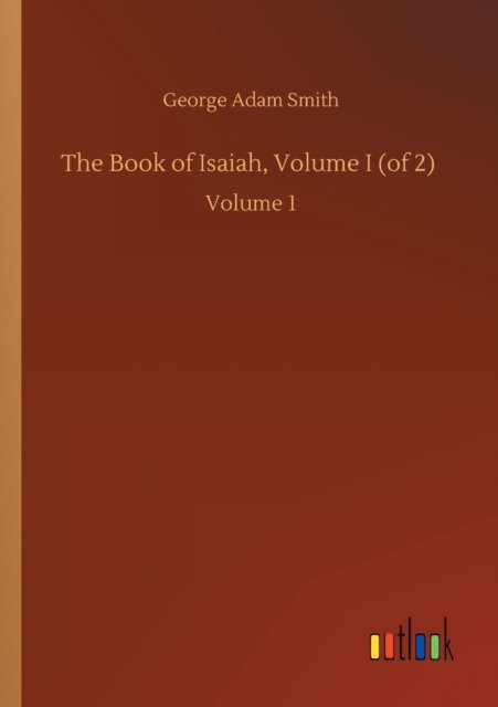 The Book of Isaiah, Volume I (of 2)