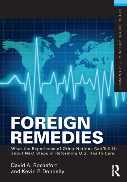 Foreign Remedies: What the Experience of Other Nations Can Tell Us about Next Steps in Reforming U.S. Health Care