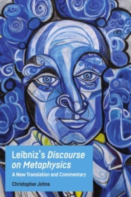 Leibniz''s Discourse on Metaphysics