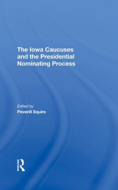 The Iowa Caucuses And The Presidential Nominating Process