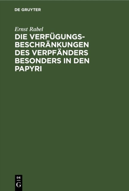 Die Verfugungsbeschrankungen Des Verpfanders Besonders in Den Papyri