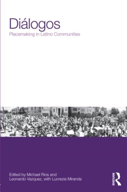 Diálogos: Placemaking in Latino Communities