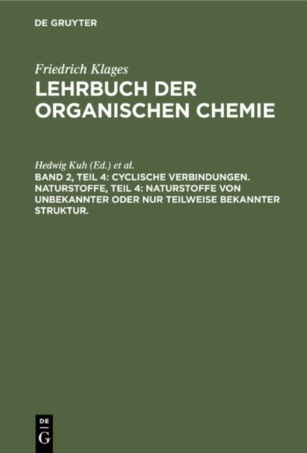 Cyclische Verbindungen. Naturstoffe, Teil 4: Naturstoffe Von Unbekannter Oder Nur Teilweise Bekannter Struktur.