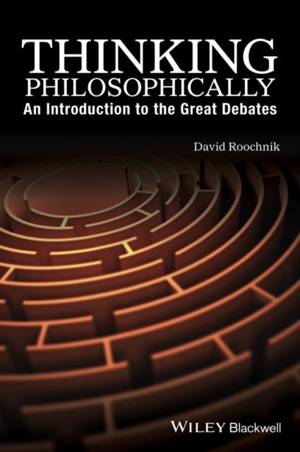 Thinking Philosophically – An Introduction to the Great Debates