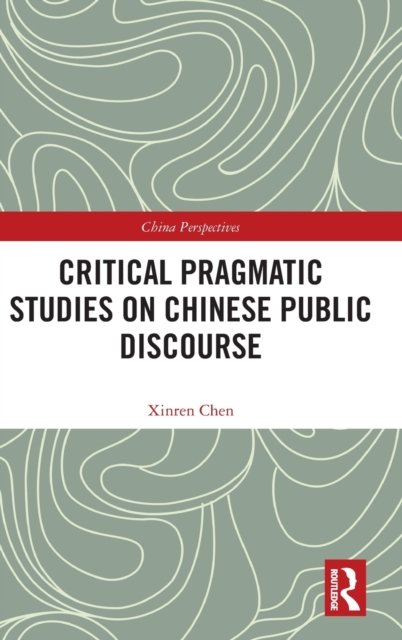 Critical Pragmatic Studies on Chinese Public Discourse