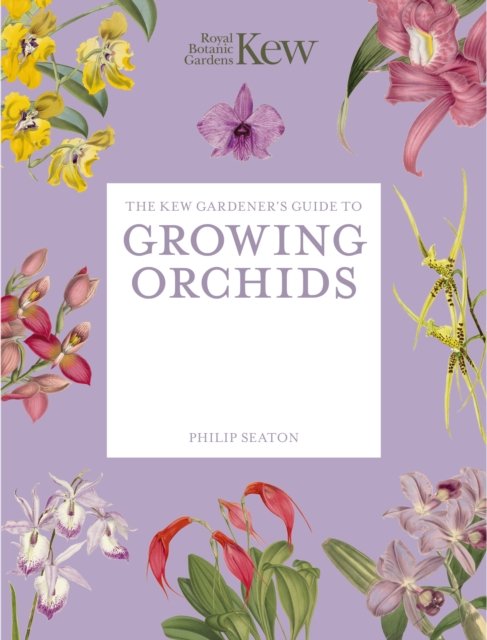 The Kew Gardener''s Guide to Growing Orchids