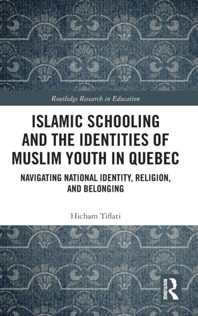 Islamic Schooling and the Identities of Muslim Youth in Quebec