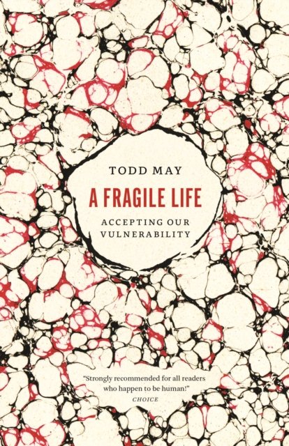 A Fragile Life – Accepting Our Vulnerability