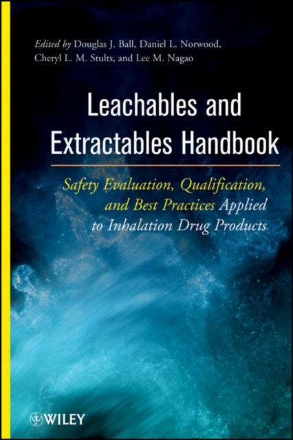 Leachables and Extractables Handbook – Safety Evaluation, Qualification and Best Practices Applied to Inhalation Drug Products