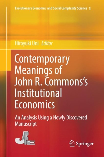 Contemporary Meanings of John R. Commons''s Institutional Economics