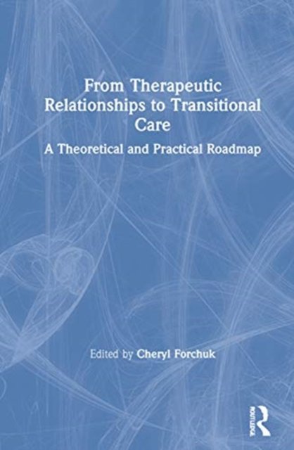 From Therapeutic Relationships to Transitional Care