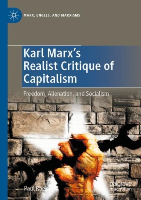 Karl Marx''s Realist Critique of Capitalism