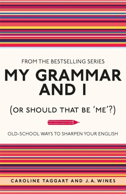 My Grammar and I (Or Should That Be ''Me''?)