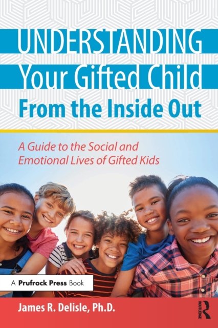 Understanding Your Gifted Child From the Inside Out