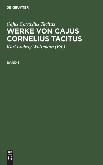 Cajus Cornelius Tacitus: Werke Von Cajus Cornelius Tacitus. Band 3