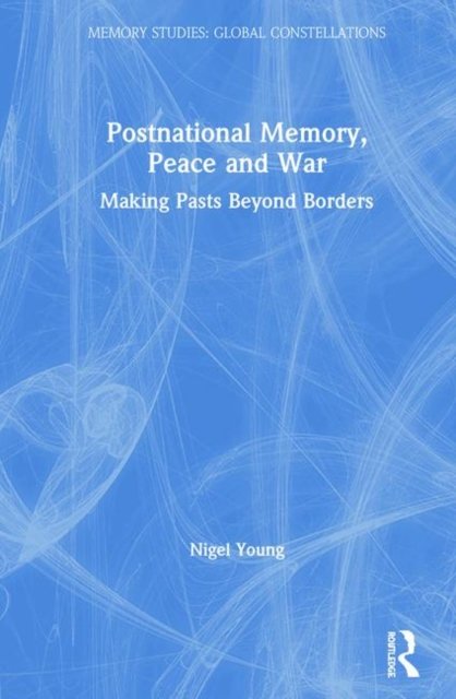 Postnational Memory, Peace and War