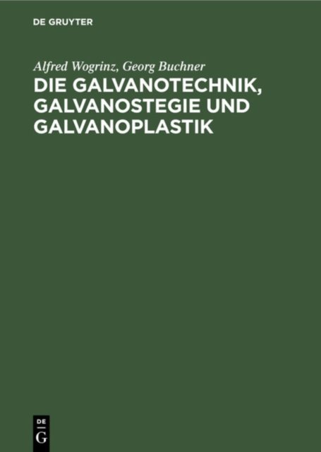 Die Galvanotechnik, Galvanostegie Und Galvanoplastik