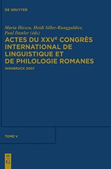 Actes Du Xxve Congres International de Linguistique Et de Philologie Romanes. Tome V