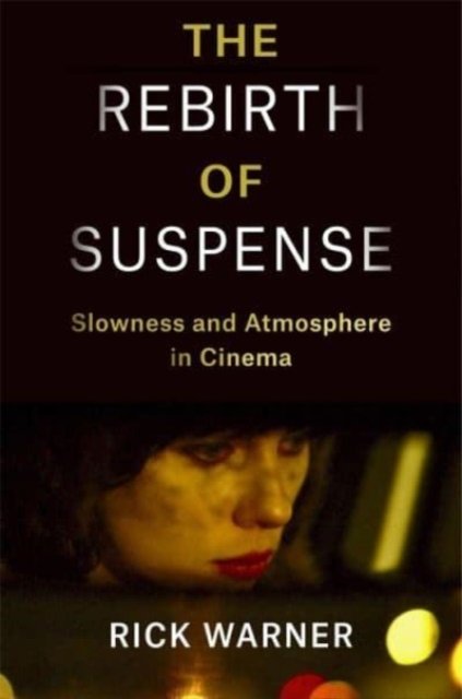 The Rebirth of Suspense – Slowness and Atmosphere in Cinema