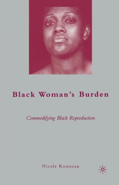 Black Woman''s Burden