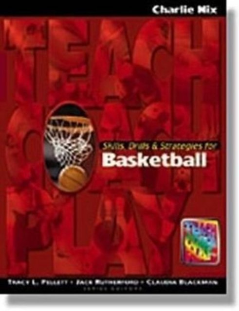 Skills, Drills & Strategies for Basketball