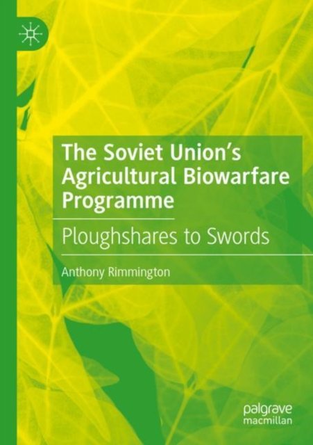 The Soviet Union''s Agricultural Biowarfare Programme