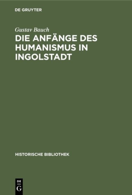 Die Anfange Des Humanismus in Ingolstadt