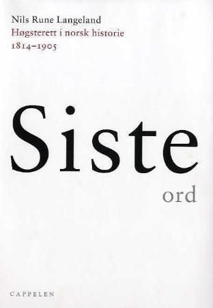 Siste ord ; Siste ord : Høyesterett i norsk historie 1905-1965 - Høgsterett i norsk historie 1814-1905 :