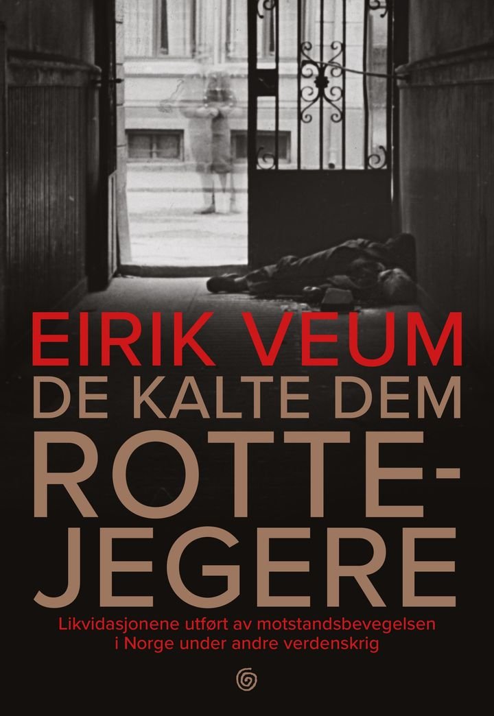 De kalte dem rottejegere - likvidasjonene utført av motstandsbevegelsen i Norge under andre verdenskrig
