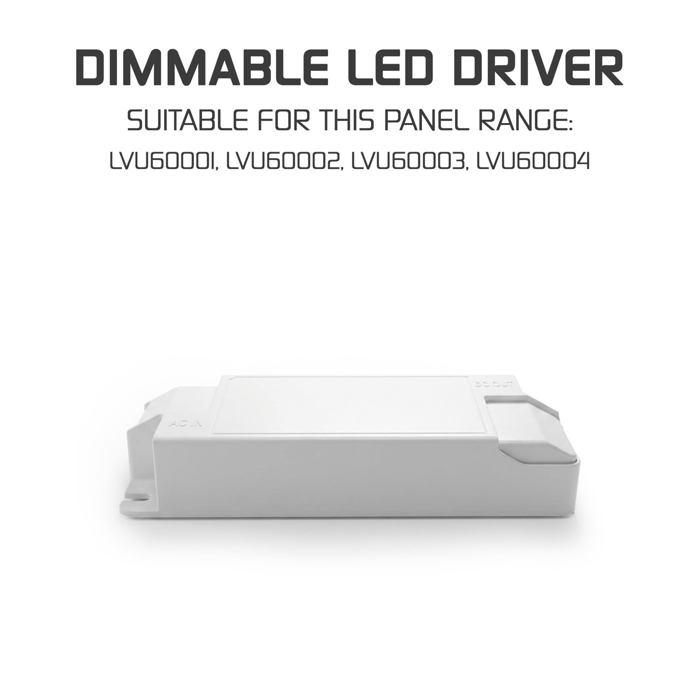 LED Panel Light Dimmable Driver - 0-10V - Suitable for LVU60001 to LVU60004